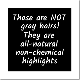 Not gray hairs! All-natural non-chemical highlights Posters and Art